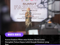 Sumut Fashion Week 2022 Sukses, Nawal Lubis Harapkan Tahun Depan Lebih Banyak Desainer yang Ikut