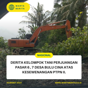 Derita Kelompok Tani Perjuangan Pasar 6,7 Desa Bulu Cina Atas Kesewenangan PTPN II.