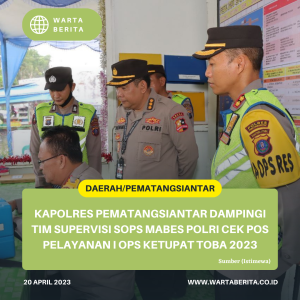 Kapolres Pematangsiantar Dampingi Tim Supervisi Sops Mabes Polri Cek Pos Pelayanan I Ops Ketupat Toba 2023
