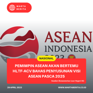 Pemimpin ASEAN Akan Bertemu HLTF-ACV Bahas Penyusunan Visi ASEAN Pasca 2025