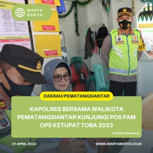 Kapolres Bersama Walikota Pematangsiantar Kunjungi Pos Pam Ops Ketupat Toba 2023