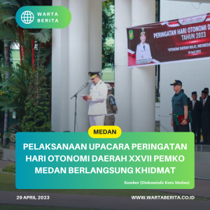Pelaksanaan Upacara Peringatan Hari Otonomi Daerah XXVII Pemko Medan Berlangsung Khidmat