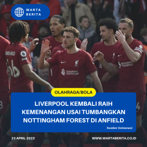 Liverpool Kembali Raih Kemenangan Usai Tumbangkan Nottingham Forest Di Anfield