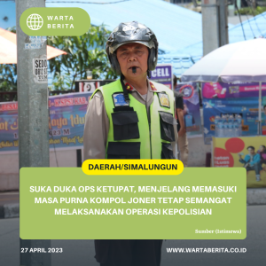 Suka Duka Ops Ketupat, Menjelang Memasuki Masa Purna Kompol Joner Tetap Semangat Melaksanakan Operasi Kepolisian