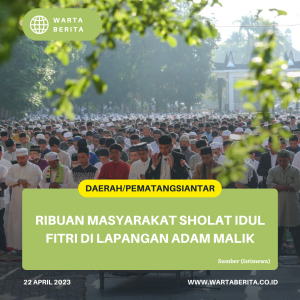 Ribuan Masyarakat Sholat Idul Fitri Di Lapangan Adam Malik
