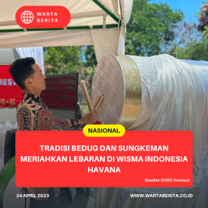 Tradisi Bedug Dan Sungkeman Meriahkan Lebaran Di Wisma Indonesia Havana