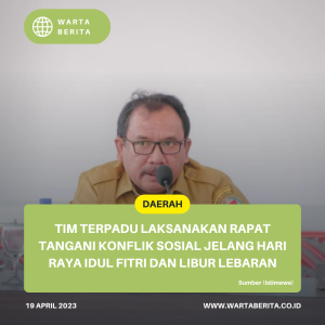 Tim Terpadu Laksanakan Rapat Tangani Konflik Sosial Jelang Hari Raya Idul Fitri Dan Libur Lebaran