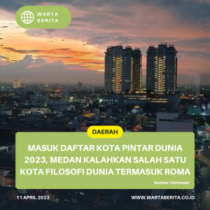 Masuk Daftar Kota Pintar Dunia 2023, Medan Kalahkan Salah Satu Kota Filosofi Dunia Termasuk Roma