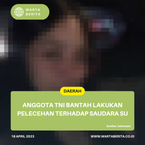 Anggota TNI Bantah Lakukan Pelecehan Terhadap Saudara SU