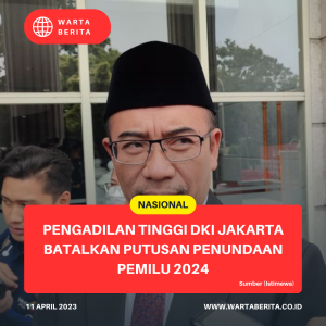 Pengadilan Tinggi DKI Jakarta Batalkan Putusan Penundaan Pemilu 2024