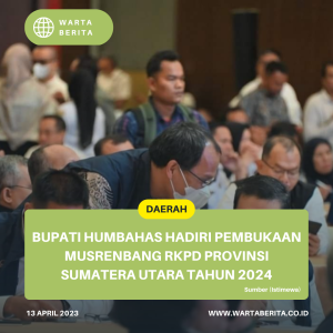 Bupati Humbahas Hadiri Pembukaan Musrenbang RKPD Provinsi Sumatera Utara Tahun 2024