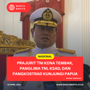 Prajurit TNI Kena Tembak, Panglima TNI, KSAD, Dan Pangkostrad Kunjungi Papua