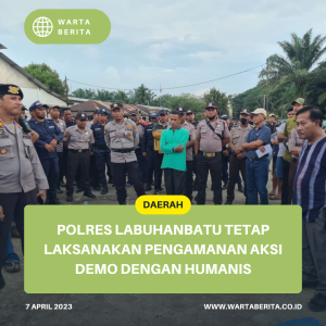 Polres Labuhanbatu Tetap Laksanakan Pengamanan Aksi Demo Dengan Humanis