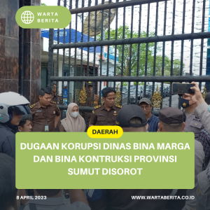 Dugaan Korupsi Dinas Bina Marga dan Bina Kontruksi Provinsi Sumut Disorot