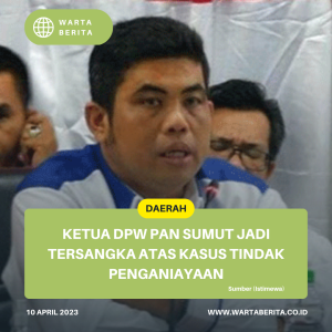 Ketua DPW PAN Sumut Jadi Tersangka Atas Kasus Tindak Penganiayaan
