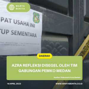 Azra Refleksi Disegel Oleh Tim Gabungan Pemko Medan