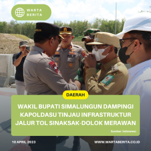 Wakil Bupati Simalungun Dampingi Kapoldasu Tinjau Infrastruktur Jalur Tol Sinaksak-Dolok Merawan