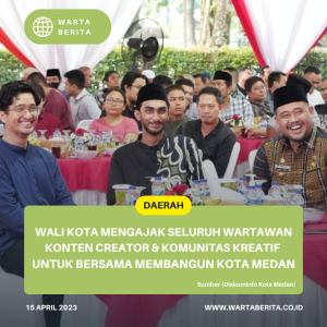 Wali Kota Mengajak Seluruh Wartawan, Wartawan, Konten Creator & Komunitas Kreatif, Untuk Bersama Membangun Kota Medan