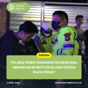 Polres Pematangsiantar Berhasil Amankan 68 Motor Di Hari Kedua Razia Pekat