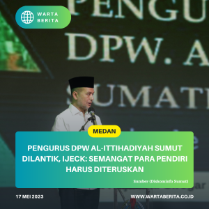 Pengurus DPW Al-Ittihadiyah Sumut Dilantik, Ijeck: Semangat Para Pendiri Harus Diteruskan