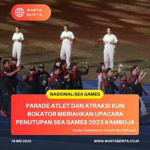 Parade Atlet dan Atraksi Kun Bokator Meriahkan Upacara Penutupan SEA Games 2023 Kamboja