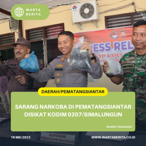 Sarang Narkoba Di Pematangsiantar Disikat Kodim 0207/Simalungun