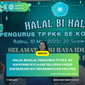 Halal Bihalal Pengurus TP PKK, Ny Kahiyang Ayu Ajak Seluruh Kader Sukseskan HUT Dekranas Dan HKG PKK