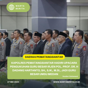 Kapolres Pematangsiantar Hadiri Upacara Pengukuhan Guru Besar Irjen Pol. Prof. Dr. H Dadang Hartanto, SH., S.IK., M.Si., Jadi Guru Besar UMSU Medan