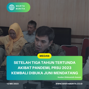 Setelah Tiga Tahun Tertunda Akibat Pandemi, PRSU 2023 kembali Dibuka Juni Mendatang