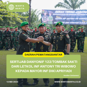Sertijab Danyonif 122/Tombak Sakti Dari Letkol Inf Antony Tri Wibowo Kepada Mayor Inf Diki Apriyadi