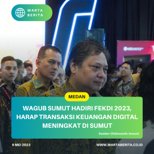 Wagub Sumut Hadiri FEKDI 2023, Harap Transaksi Keuangan Digital Meningkat Di Sumut