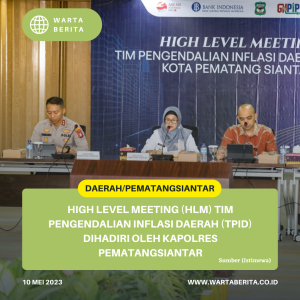 High Level Meeting (HLM) Tim Pengendalian Inflasi Daerah (TPID) Dihadiri Oleh Kapolres Pematangsiantar