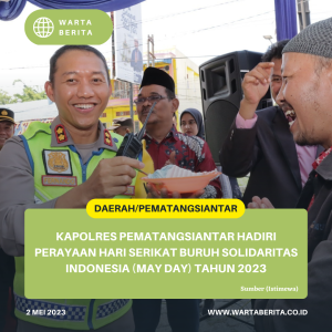 Kapolres Pematangsiantar Hadiri Perayaan Hari Serikat Buruh Solidaritas Indonesia (May Day) Tahun 2023