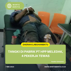 Tangki Di Pabrik PT HPP Meledak, 4 Pekerja Tewas
