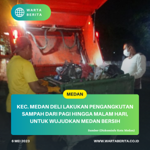 Kec. Medan Deli Lakukan Pengangkutan Sampah Dari Pagi Hingga Malam Hari, Untuk Wujudkan Medan Bersih