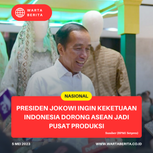 Presiden Jokowi Ingin Keketuaan Indonesia Dorong ASEAN Jadi Pusat Produksi