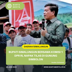 Bupati Simalungun Bersama Komisi 1 DPR RI, Napak Tilas di Gunung Simbolon