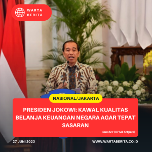 Presiden Jokowi: Kawal Kualitas Belanja Keuangan Negara agar Tepat Sasaran