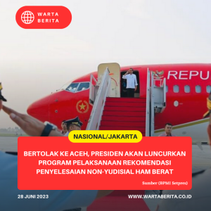 Bertolak ke Aceh, Presiden akan Luncurkan Program Pelaksanaan Rekomendasi Penyelesaian Non-yudisial HAM Berat
