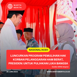 Luncurkan Program Pemulihan Hak Korban Pelanggaran HAM Berat, Presiden: Untuk Pulihkan Luka Bangsa