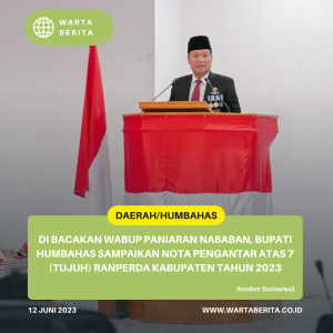 Di Bacakan Wabup Paniaran Nababan, Bupati Humbahas Sampaikan Nota Pengantar Atas 7 (Tujuh) Ranperda Kabupaten Tahun 2023