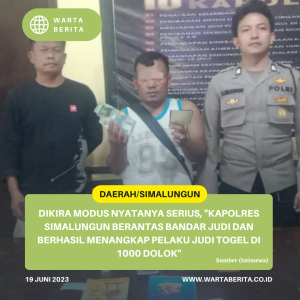 Dikira Modus Nyatanya Serius, “Kapolres Simalungun Berantas Bandar Judi Dan Berhasil Menangkap Pelaku Judi Togel Di 1000 Dolok”