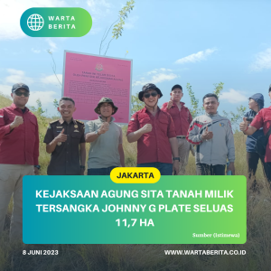 Kejaksaan Agung Sita Tanah Milik Tersangka Johnny G Plate Seluas 11,7 Ha