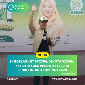 HNI Gelar KHT Special Di Kota Medan, Sebanyak 300 Peserta Belajar Pengobatan Attibunnabawi