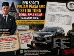 BPK Soroti Pinjam Pakai BMD Setda Toba Senilai Rp4,1 Miliar Tanpa Izin Bupati